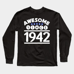 Awesome since 1942 Long Sleeve T-Shirt